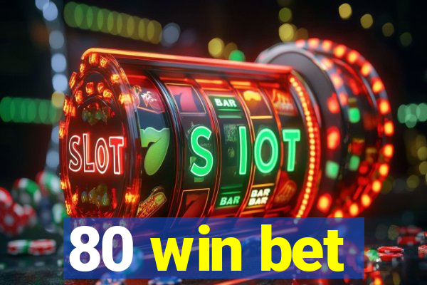 80 win bet